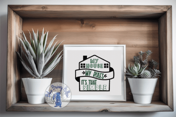 My House My Rules It’s That Simple